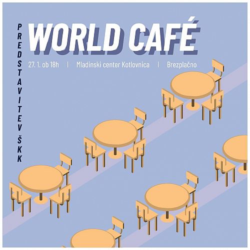 PREDSTAVITEV ŠKK-JA: WORLD CAFÉ